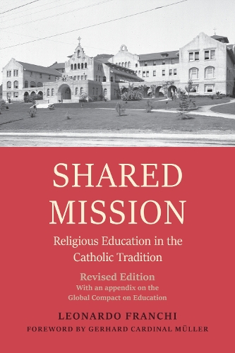 Паперова книга «Shared Mission: Religious Education in the Catholic Tradition», авторів Герхард Кардинал Мюллер, Леонардо Франкі - фото №1
