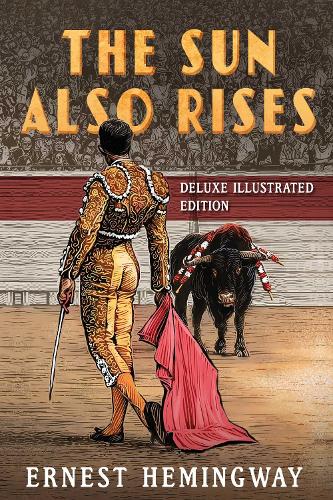 Паперова книга «The Sun Also Rises: Deluxe Illustrated Edition», автор Ернест Гемінґвей - фото №1