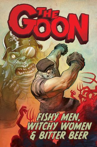 Паперова книга «The Goon Volume 3: Fishy Men, Witchy Women & Bitter Beer», автор Роджер Ленгрідж - фото №1