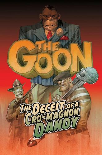 [object Object] «The Goon Volume 2: The Deceit of a Cro-Magnon Dandy», авторів Ерік Пауелл, Том Снєгоскі - фото №1
