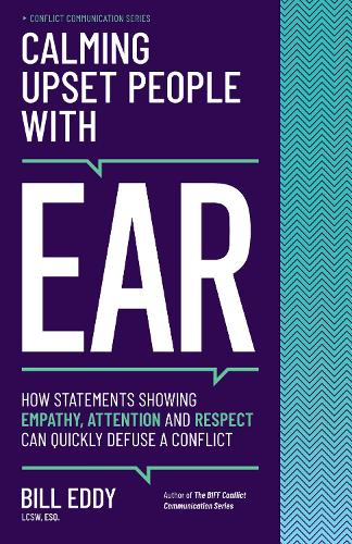 Бумажная книга «Calming Upset People with EAR: How Statements Showing Empathy, Attention, and Respect Can Quickly Defuse a Conflict», автор Билл Эдди - фото №1