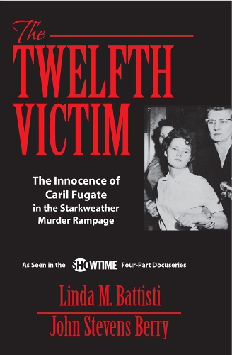 Бумажная книга «The Twelfth Victim: The Innocence of Caril Fugate in the Starkweather Murder Rampage», авторов Джон Стивенс Берри, Линда Баттисти - фото №1