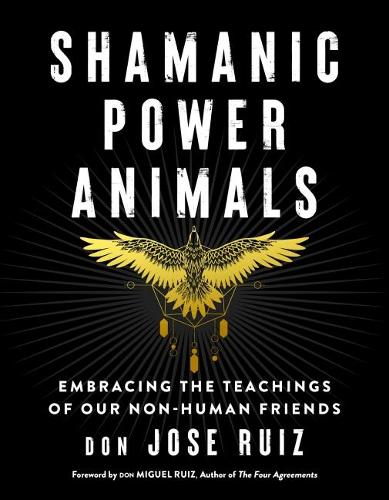 Бумажная книга «Shamanic Power Animals: Embracing the Teachings of Our Nonhuman Friends», автор Дон Хосе Руис - фото №1