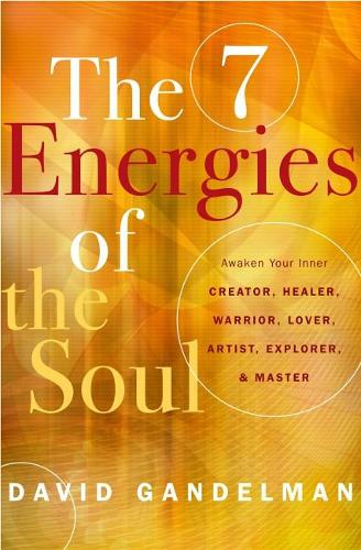 Бумажная книга «The 7 Energies of the Soul: Awaken Your Inner Creator, Healer, Warrior, Lover, Artist, Explorer, and Master», автор Дэвид Гандельман - фото №1