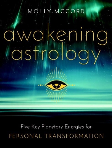 Бумажная книга «Awakening Astrology: Five Key Planetary Energies for Personal Transformation», автор Молли Маккорд - фото №1