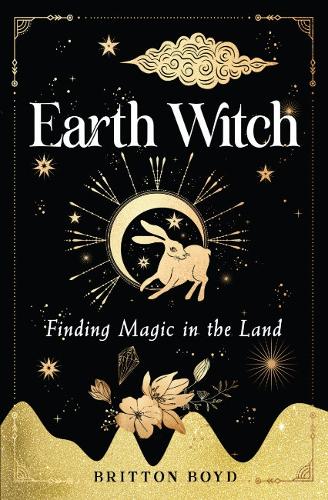 Бумажная книга «Earth Witch: Finding Magic in the Land», автор Бриттон Бойд - фото №1