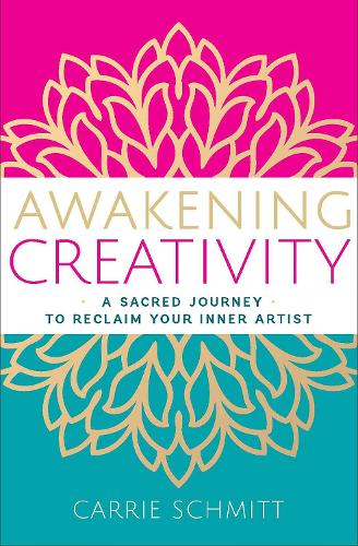 Бумажная книга «Awakening Creativity: A Sacred Journey to Reclaim Your Inner Artist», автор Кэрри Шмитт - фото №1