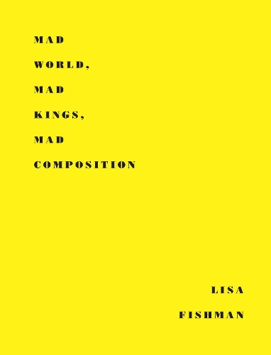 Паперова книга «Mad World, Mad Kings, Mad Composition», автор Ліза Фішман - фото №1