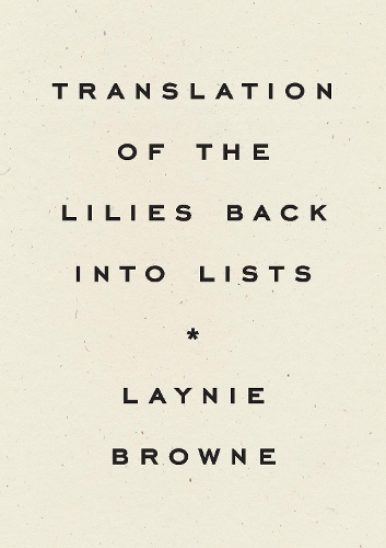 Бумажная книга «Translating the Lilies Back into Lists», автор Лейни Браун - фото №1
