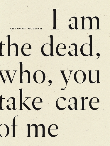 Бумажная книга «I Am The Dead, Who, You Take Care of Me», автор Энтони МакКанн - фото №1
