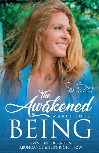 Бумажная книга «The Awakened Being: Living in Liberation, Abundance & Bliss Right Now», автор Марси Лок - фото №1