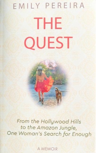 Бумажная книга «The Quest: From The Hollywood Hills to the Amazon Jungle, One Woman’s Search for Enough», автор Эмили Перейра - фото №1