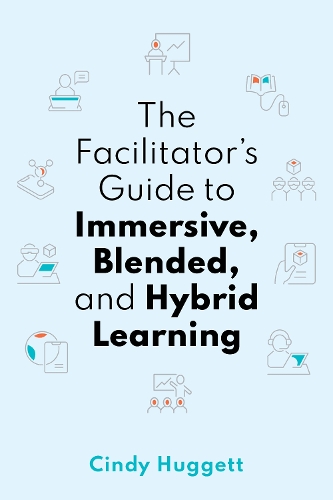 Бумажная книга «The Facilitator's Guide to Immersive, Blended, and Hybrid Learning», автор Синди Хаггетт - фото №1