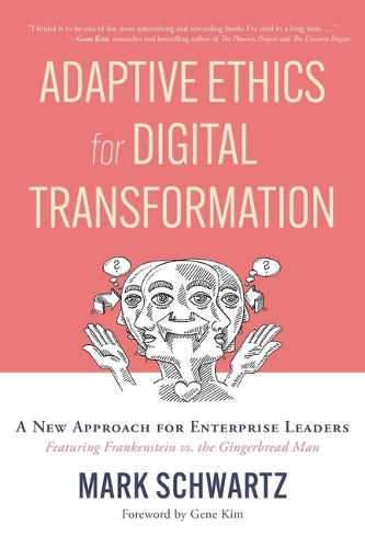 Паперова книга «Adaptive Ethics for Digital Transformation: A New Approach for Enterprise Leaders (Featuring Frankenstein Vs the Gingerbread Man)», автор Марк Шварц - фото №1