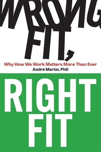 Паперова книга «Wrong Fit, Right Fit: Why How We Work Matters More Than Ever», автор Андре Мартін - фото №1