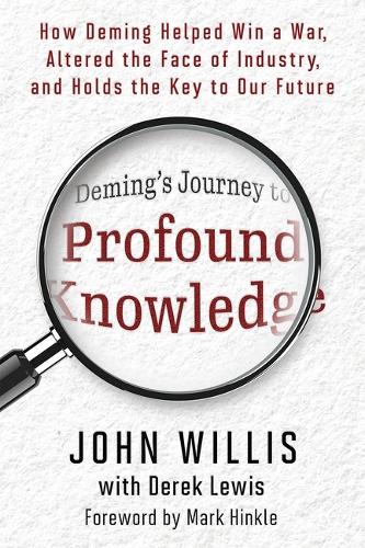 Бумажная книга «Deming's Journey to Profound Knowledge: How Deming Helped Win a War, Altered the Face of Industry, and Holds the Key to Our Future», автор Джон Уиллис - фото №1