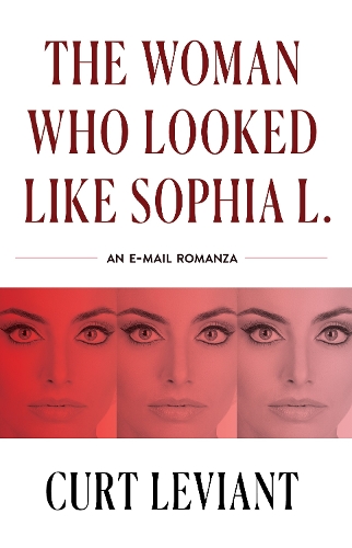 Бумажная книга «The Woman Who Looked Like Sophia L.: An Epistolary Email Romanza», автор Курт Левиант - фото №1
