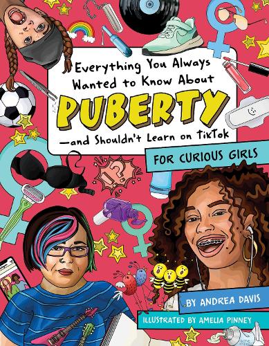 Бумажная книга «Everything You Always Wanted To Know About Puberty - And Shouldn't Learn On Tiktok: For Curious Girls», автор Андреа Дэвис - фото №1