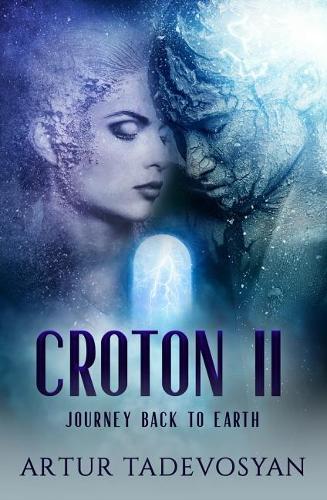 Паперова книга «Croton II: Journey Back to Earth», автор Артур Тадевосян - фото №1