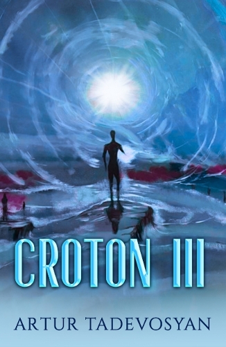 Паперова книга «Croton III: From Heaven to Hell and Back», автор Артур Тадевосян - фото №1