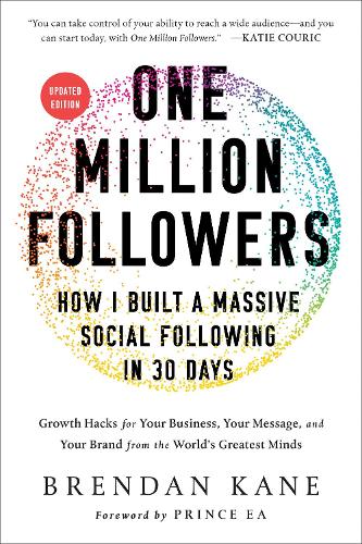 Бумажная книга «One Million Followers, Updated Edition: How I Built a Massive Social Following in 30 Days», автор Брендан Кейн - фото №1