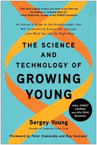 Бумажная книга «The Science and Technology of Growing Young: An Insider's Guide to the Breakthroughs that Will Dramatically Extend Our Lifespan . . . and What You Can Do Right Now», автор Сергей Янг - фото №1