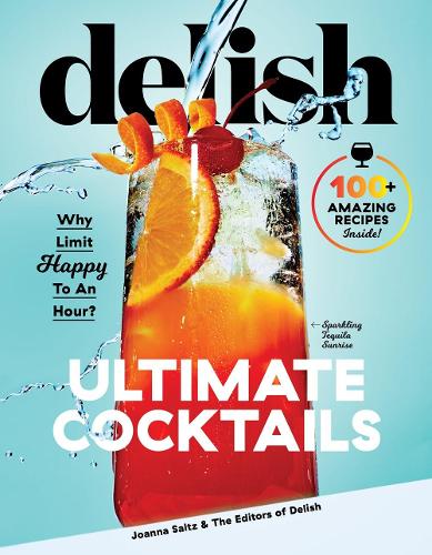 Бумажная книга «Delish Ultimate Cocktails: Why Limit Happy To an Hour?», автор Джоанна Зальц - фото №1
