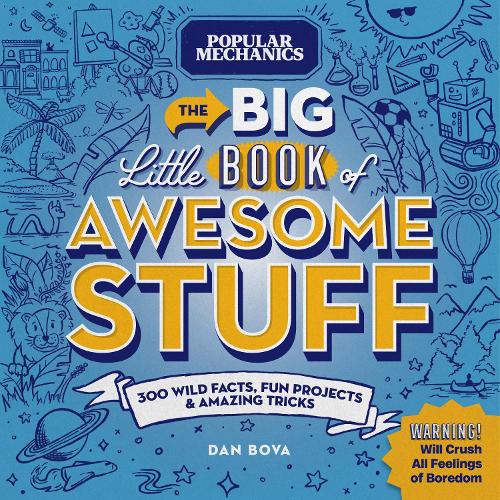 Бумажная книга «Popular Mechanics The Big Little Book of Awesome Stuff: 300 Wild Facts, Fun Projects & Amazing Tricks», автор Дэн Бова - фото №1