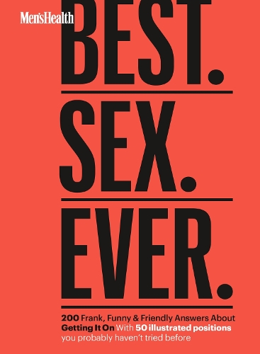 Бумажная книга «Men's Health Best. Sex. Ever.: 200 Frank, Funny & Friendly Answers About Getting It On», автор Джордин Тейлор - фото №1