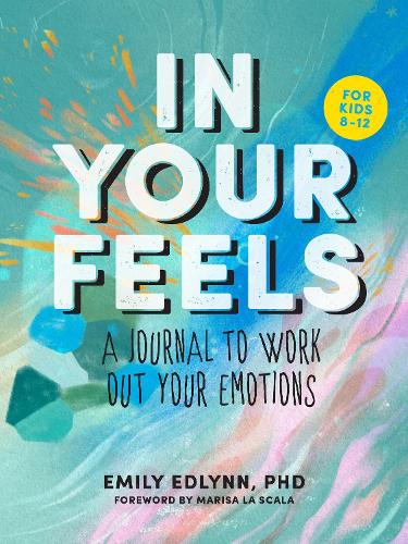 Паперова книга «In Your Feels: A Journal to Explore Your Emotions», автор Емілі Едлінн - фото №1