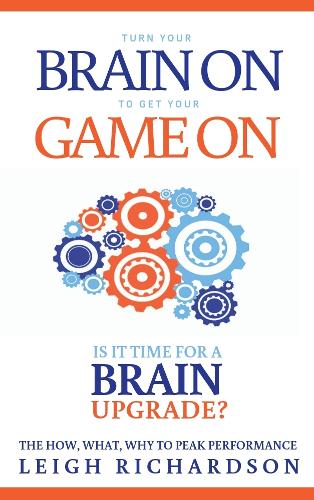 Бумажная книга «Turn Your Brain On to Get Your Game On: The How, What, Why to Peak Performance», автор Ли Ричардсон - фото №1