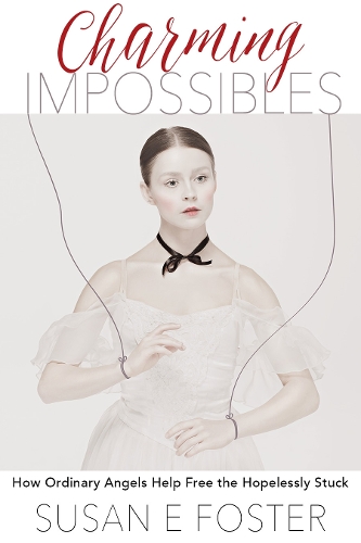 Паперова книга «Charming Impossibles: How Ordinary Angels Help Free the Hopelessly Stuck», автор Сьюзан Фостер - фото №1