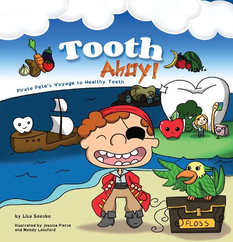 Паперова книга «Tooth Ahoy!: Pirate Pete’s Voyage to Healthy Teeth», автор Ліза Соесбе - фото №1