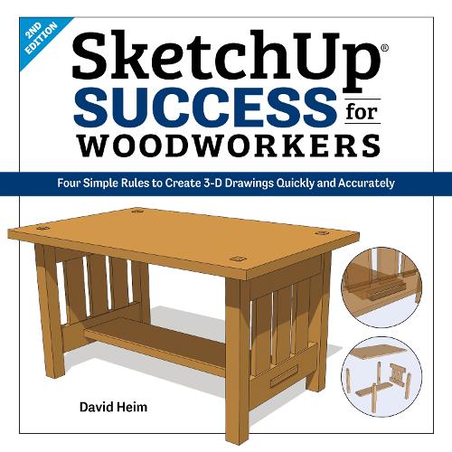 Бумажная книга «SketchUp Success for Woodworkers: Four Simple Rules to Create 3D Drawings Quickly and Accurately», автор Дэвид Хейм - фото №1