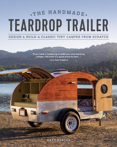 [object Object] «The Handmade Teardrop Trailer: Design & Build a Classic Tiny Camper from Scratch», автор Метт Бергер - фото №1