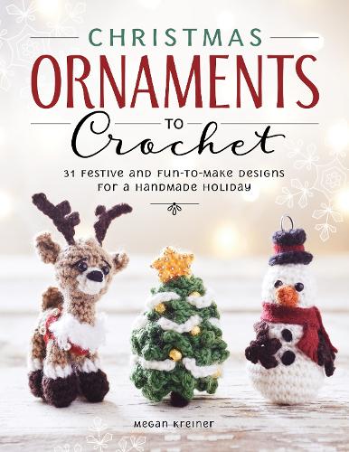 Бумажная книга «Christmas Ornaments to Crochet: 31 Festive and Fun-to-Make Designs for a Handmade Holiday», автор Меган Крейнер - фото №1