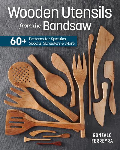 Бумажная книга «Wooden Utensils from the Bandsaw: 60+ Patterns for Spatulas, Spoons, Spreaders & More», автор Гонсало Феррейра - фото №1