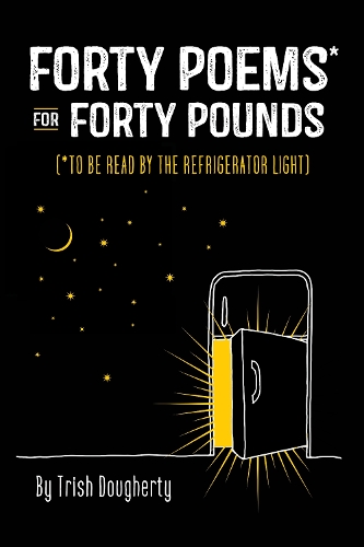 Бумажная книга «Forty Poems* for Forty Pounds: (*To Be Read by the Refrigerator Light)», автор Триш Догерти - фото №1