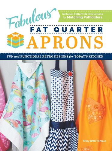 Паперова книга «Fabulous Fat Quarter Aprons: Fun and Functional Retro Designs for Today's Kitchen», автор Мері Бет Темпл - фото №1
