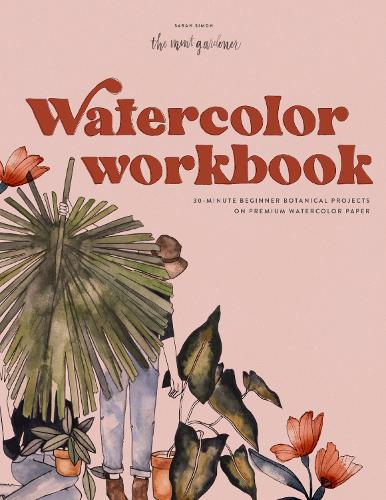 Бумажная книга «Watercolor Workbook: 30-minute Beginner Botanical Projects on Premium Watercolor», автор Сара Саймон - фото №1