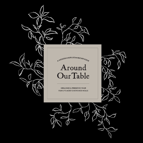 [object Object] «Around Our Table: A Modern Heirloom Recipe Book to Organize and Preserve Your Family's Most Cherished Meals», автор Кори Герольд - фото №1