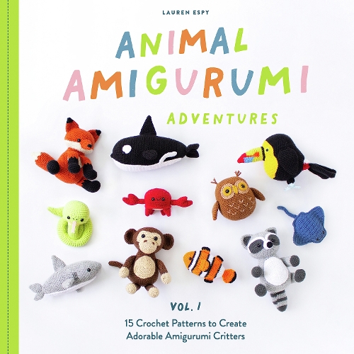 Бумажная книга «Animal Amigurumi Adventures Vol. 1: 15 Crochet Patterns to Create Adorable Amigurumi Critters», автор Лорен Эспи - фото №1