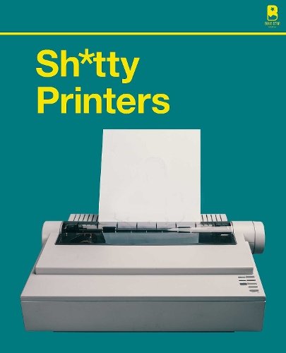 Бумажная книга «S****y Printers: A Humorous History of the Most Absurd Technology Ever Invented», автор Blue Star Press - фото №1