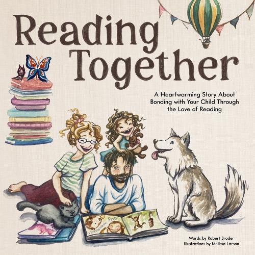 Бумажная книга «Reading Together: A Heartwarming Story About Bonding with Your Child Through the Love of Reading», автор Роберт Бродер - фото №1