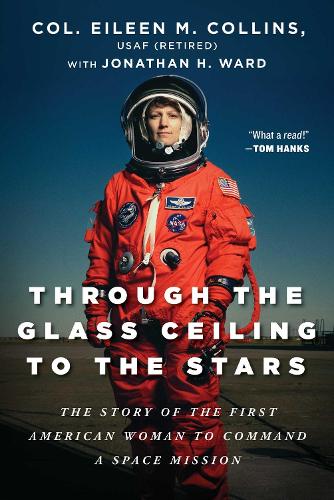 Paper book «Through the Glass Ceiling to the Stars: The Story of the First American Woman to Command a Space Mission», authors Eileen M. Collins, Jonathan H. Ward - фото №1