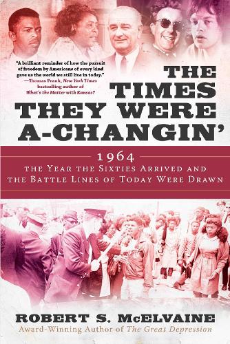 Паперова книга «The Times They Were a-Changin': 1964, the Year the Sixties Arrived and the Battle Lines of Today Were Drawn», автор Роберт С. МакЕлвейн - фото №1
