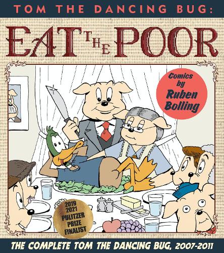 Бумажная книга «Tom the Dancing Bug Eat the Poor: The Complete Tom the Dancing Bug, Vol. 5 2007-2011», автор Рубен Боллинг - фото №1
