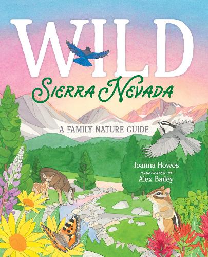 Бумажная книга «Wild Sierra Nevada: A Family Nature Guide», автор Джоанна Хаус - фото №1