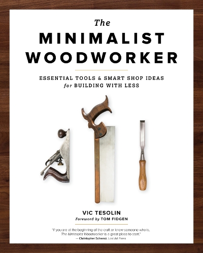 Паперова книга «The Minimalist Woodworker: Essential Tools and Smart Shop Ideas for Building with Less», автор Вік Тесолін - фото №1