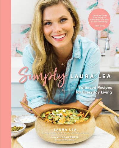 Паперова книга «Simply Laura Lea: Balanced Recipes for Everyday Living», автор Лора Лі - фото №1